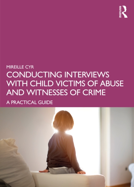 Conducting Interviews with Child Victims of Abuse and Witnesses of Crime : A Practical Guide, Paperback / softback Book