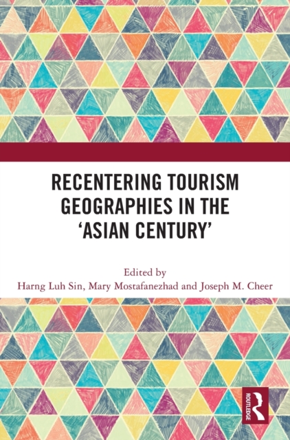 Recentering Tourism Geographies in the ‘Asian Century’, Hardback Book