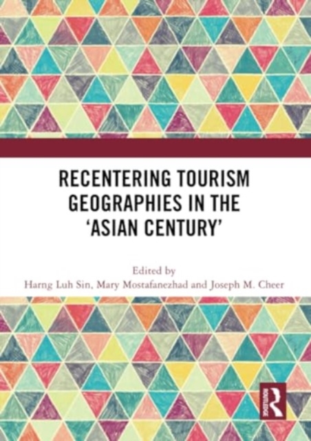 Recentering Tourism Geographies in the ‘Asian Century’, Paperback / softback Book