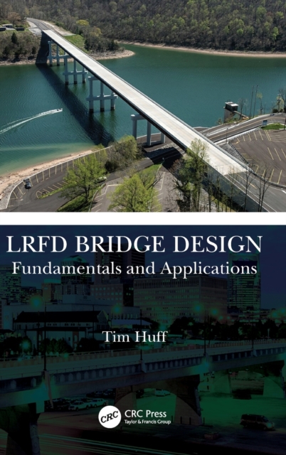 LRFD Bridge Design : Fundamentals and Applications, Hardback Book