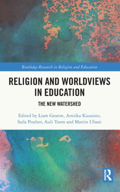 Religion and Worldviews in Education : The New Watershed, Hardback Book