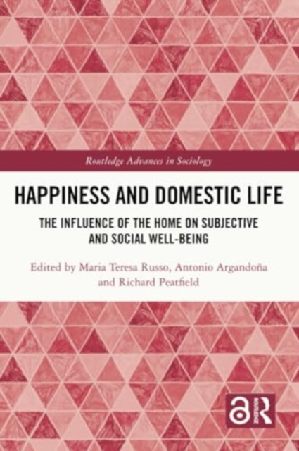 Happiness and Domestic Life : The Influence of the Home on Subjective and Social Well-being, Paperback / softback Book