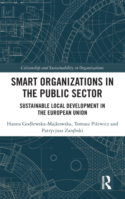 Smart Organizations in the Public Sector : Sustainable Local Development in the European Union, Hardback Book