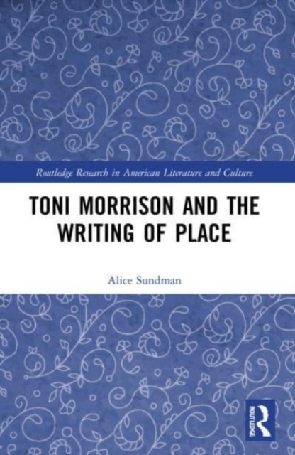 Toni Morrison and the Writing of Place, Paperback / softback Book
