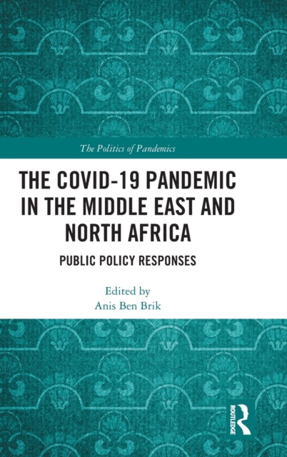 The COVID-19 Pandemic in the Middle East and North Africa : Public Policy Responses, Hardback Book