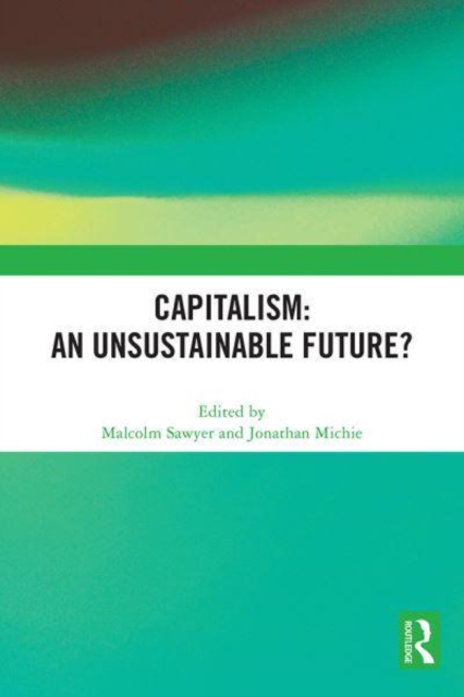 Capitalism: An Unsustainable Future?, Hardback Book