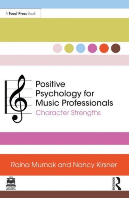 Positive Psychology for Music Professionals : Character Strengths, Paperback / softback Book