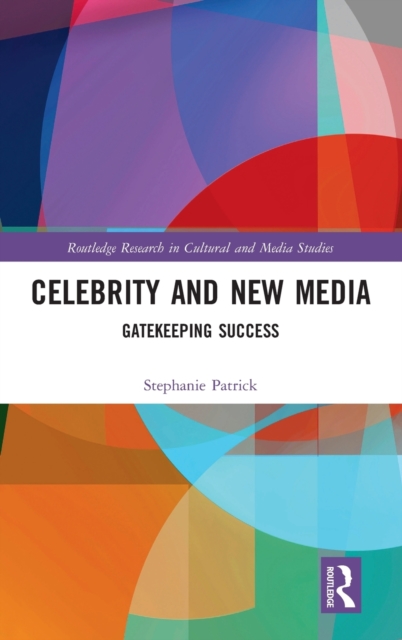 Celebrity and New Media : Gatekeeping Success, Hardback Book