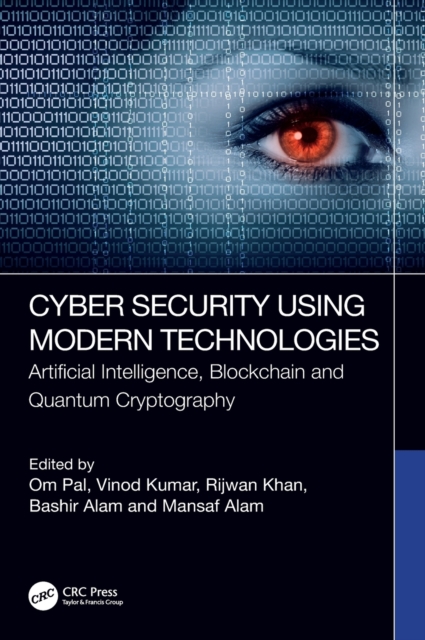 Cyber Security Using Modern Technologies : Artificial Intelligence, Blockchain and Quantum Cryptography, Hardback Book