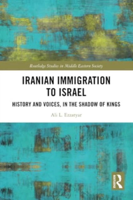Iranian Immigration to Israel : History and Voices, in the Shadow of Kings, Paperback / softback Book