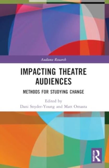 Impacting Theatre Audiences : Methods for Studying Change, Paperback / softback Book