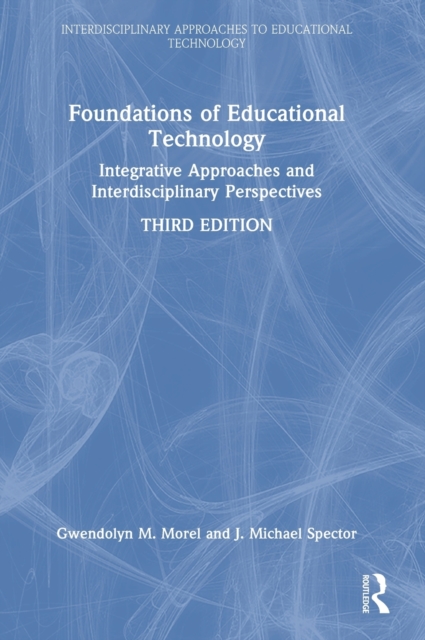 Foundations of Educational Technology : Integrative Approaches and Interdisciplinary Perspectives, Hardback Book