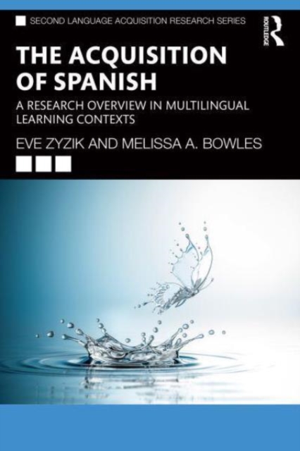 The Acquisition of Spanish : A Research Overview in Multilingual Learning Contexts, Paperback / softback Book