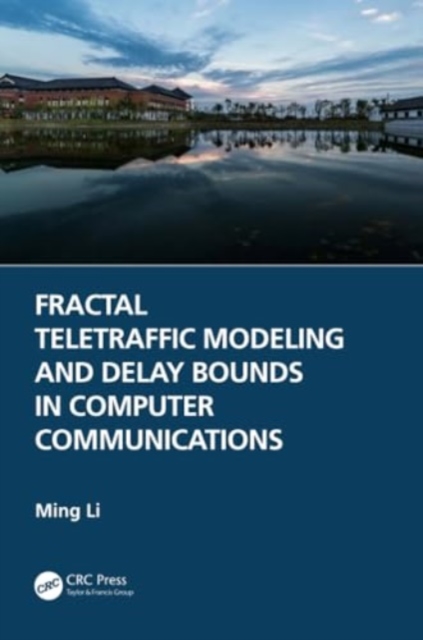 Fractal Teletraffic Modeling and Delay Bounds in Computer Communications, Paperback / softback Book