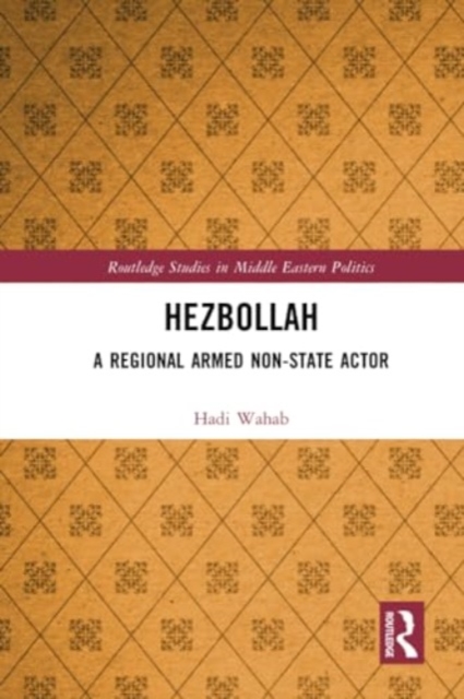 Hezbollah : A Regional Armed Non-State Actor, Paperback / softback Book