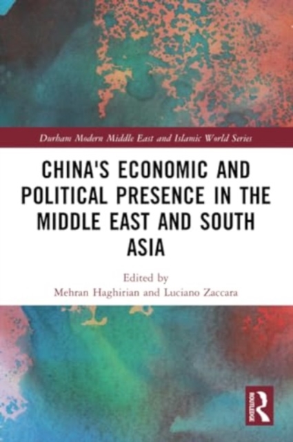 China's Economic and Political Presence in the Middle East and South Asia, Paperback / softback Book