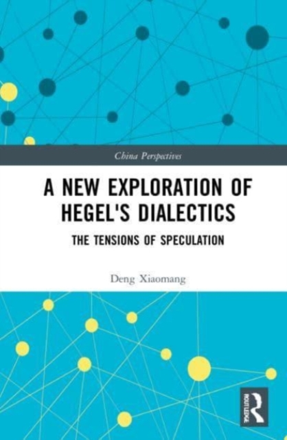 A New Exploration of Hegel's Dialectics : The Tensions of Speculation, Multiple-component retail product Book