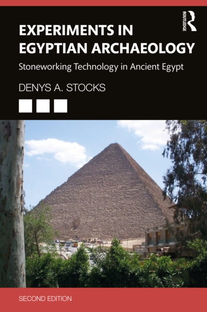 Experiments in Egyptian Archaeology : Stoneworking Technology in Ancient Egypt, Paperback / softback Book