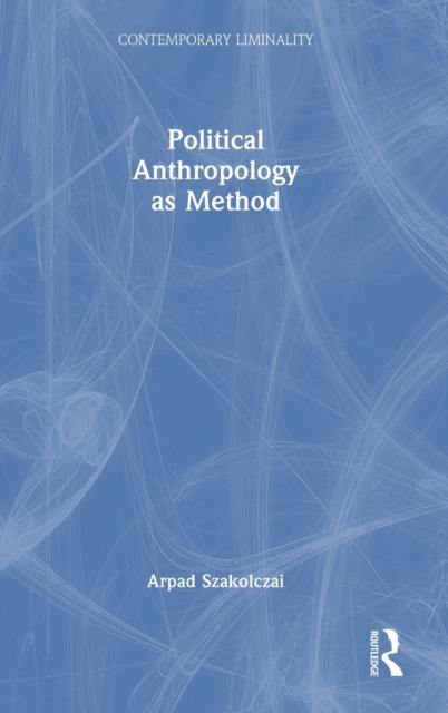 Political Anthropology as Method, Hardback Book
