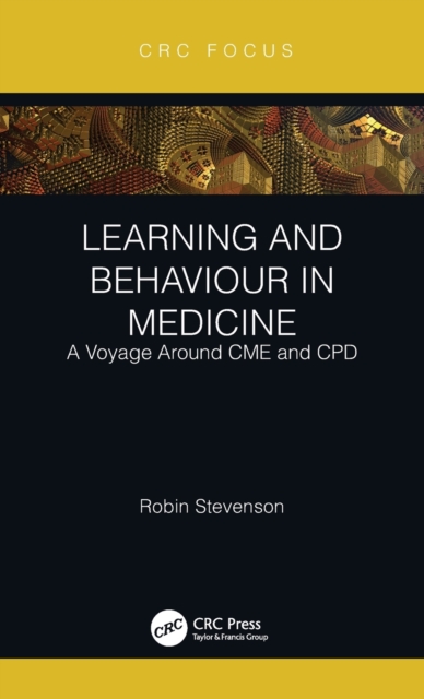 Learning and Behaviour in Medicine : A Voyage Around CME and CPD, Hardback Book