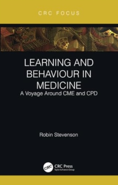 Learning and Behaviour in Medicine : A Voyage Around CME and CPD, Paperback / softback Book