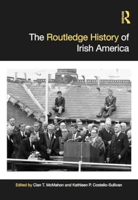 The Routledge History of Irish America, Hardback Book