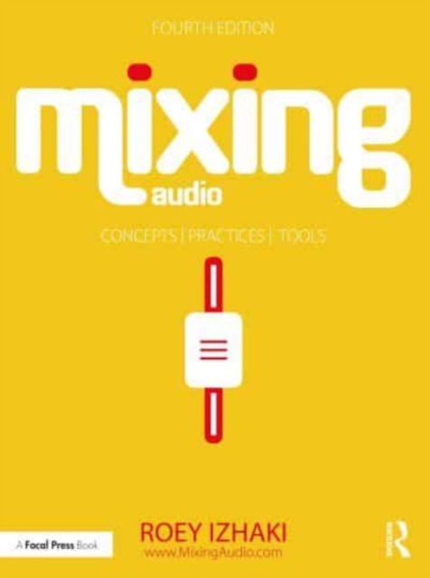 Mixing Audio : Concepts, Practices, and Tools, Paperback / softback Book