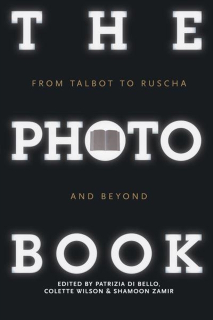 The Photobook : From Talbot to Ruscha and Beyond, Hardback Book