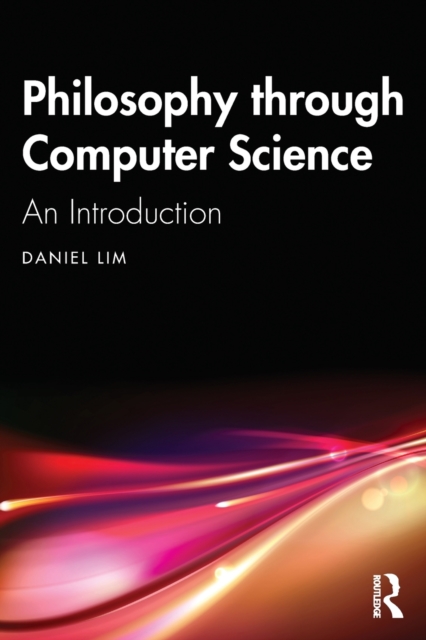 Philosophy through Computer Science : An Introduction, Paperback / softback Book