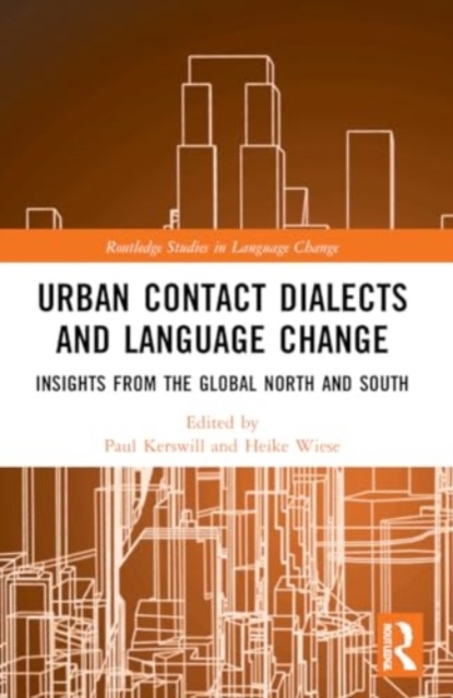 Urban Contact Dialects and Language Change : Insights from the Global North and South, Paperback / softback Book