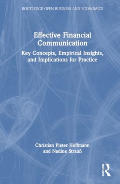 Effective Financial Communication : Key Concepts, Empirical Insights, and Implications for Practice, Hardback Book