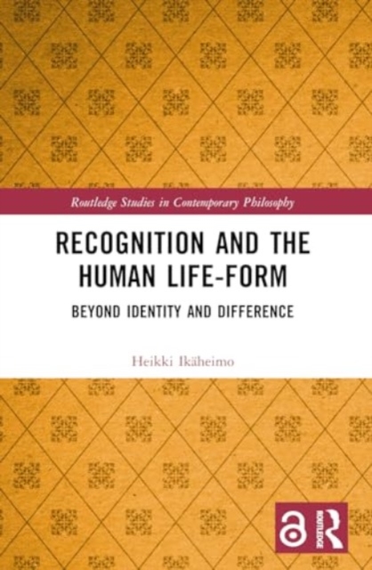 Recognition and the Human Life-Form : Beyond Identity and Difference, Paperback / softback Book