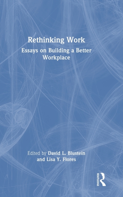 Rethinking Work : Essays on Building a Better Workplace, Hardback Book