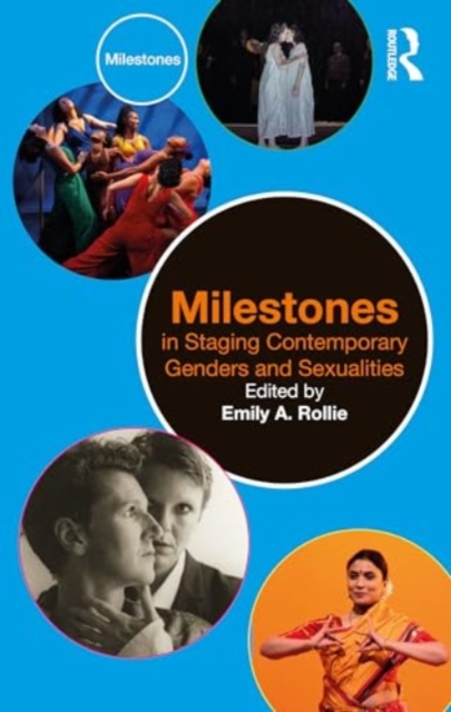 Milestones in Staging Contemporary Genders and Sexualities, Paperback / softback Book