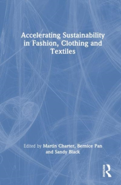 Accelerating Sustainability in Fashion, Clothing and Textiles, Hardback Book