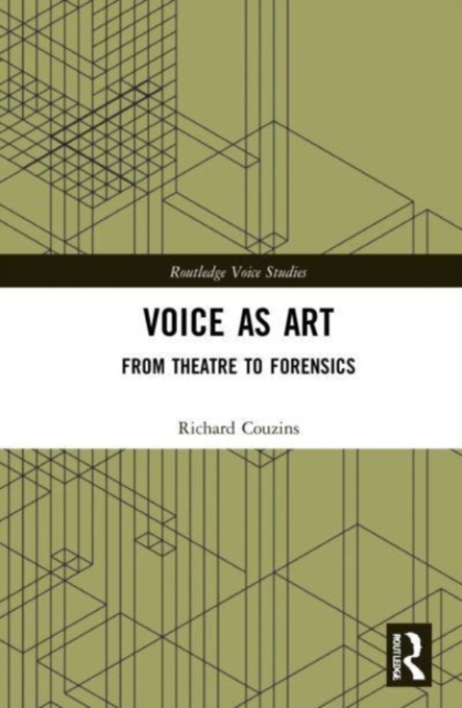 Voice as Art : From Theatre to Forensics, Paperback / softback Book