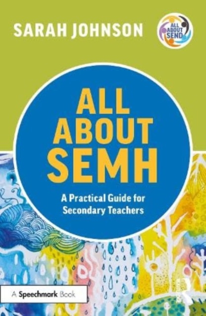 All About SEMH: A Practical Guide for Secondary Teachers, Paperback / softback Book