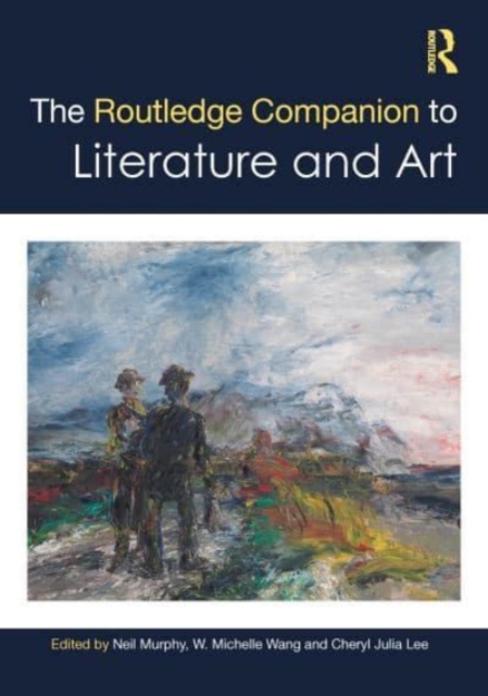 The Routledge Companion to Literature and Art, Hardback Book