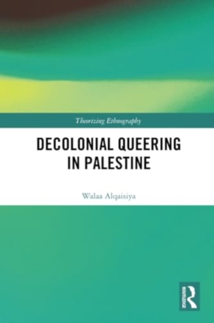 Decolonial Queering in Palestine, Paperback / softback Book