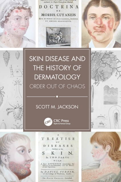 Skin Disease and the History of Dermatology : Order out of Chaos, Hardback Book