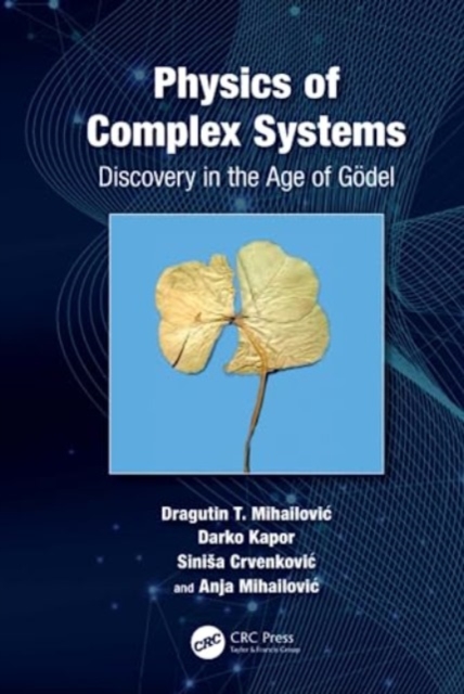 Physics of Complex Systems : Discovery in the Age of Godel, Hardback Book