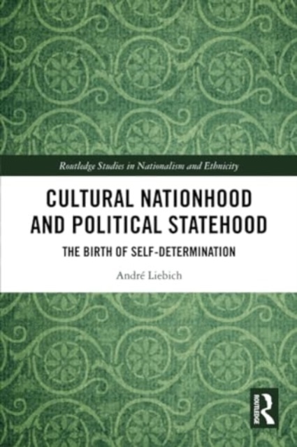 Cultural Nationhood and Political Statehood : The Birth of Self-Determination, Paperback / softback Book