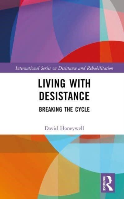 Living with Desistance : Breaking the Cycle, Hardback Book
