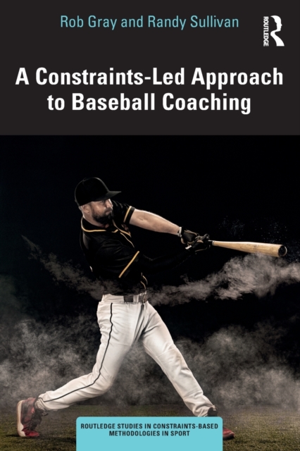 A Constraints-Led Approach to Baseball Coaching, Paperback / softback Book
