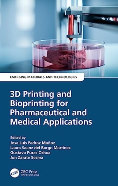 3D Printing and Bioprinting for Pharmaceutical and Medical Applications, Hardback Book