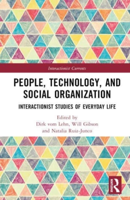 People, Technology, and Social Organization : Interactionist Studies of Everyday Life, Hardback Book