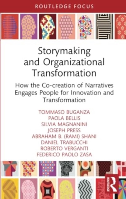 Storymaking and Organizational Transformation : How the Co-creation of Narratives Engages People for Innovation and Transformation, Paperback / softback Book