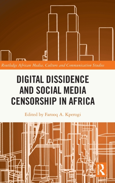 Digital Dissidence and Social Media Censorship in Africa, Hardback Book
