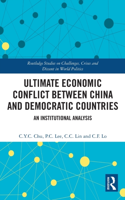 Ultimate Economic Conflict between China and Democratic Countries : An Institutional Analysis, Hardback Book