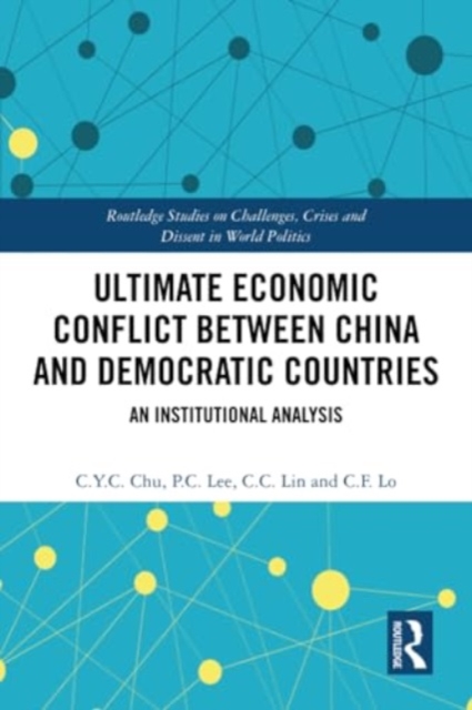 Ultimate Economic Conflict between China and Democratic Countries : An Institutional Analysis, Paperback / softback Book